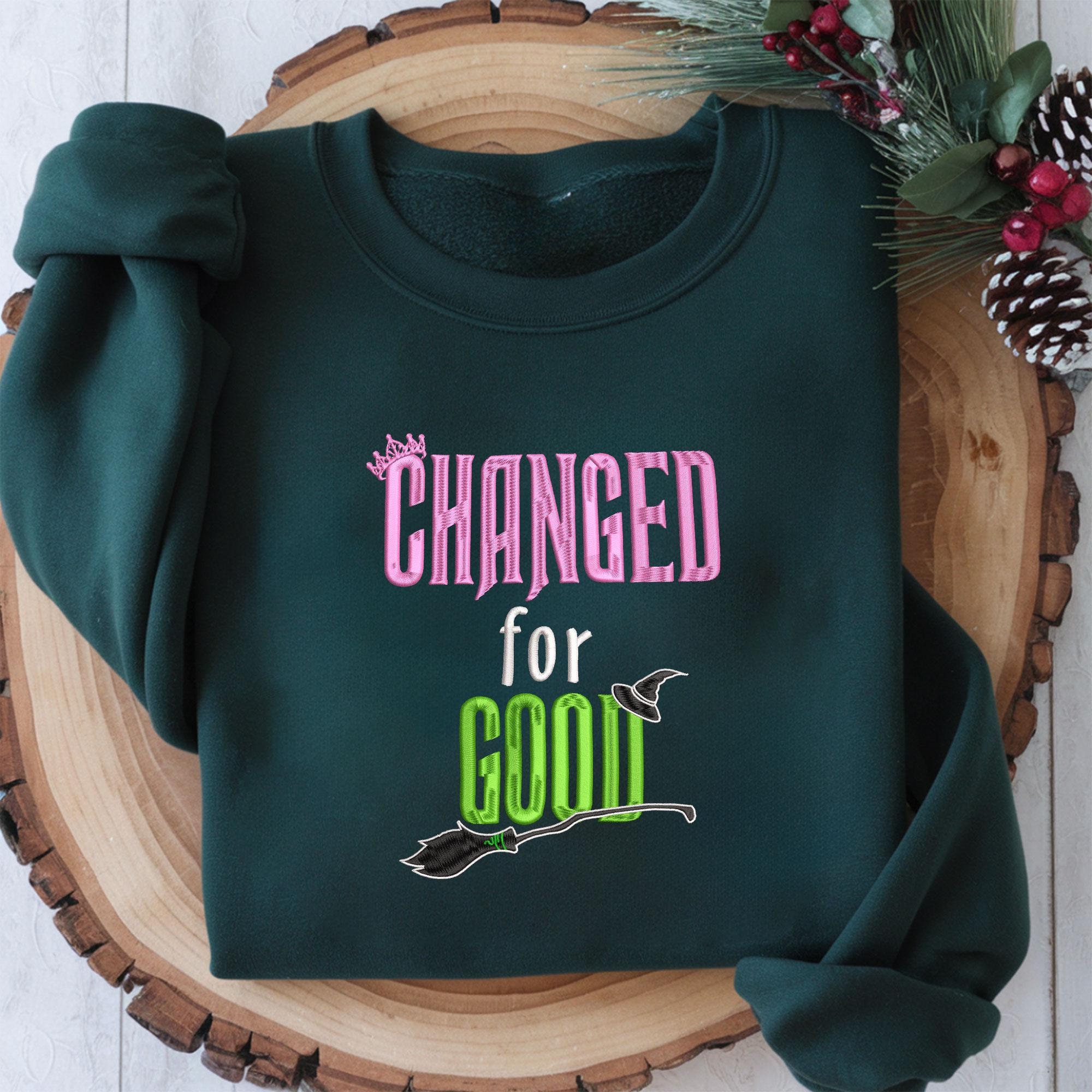 Changed For Good Embroidered Sweatshirt Musical Theater Wicked Crewneck Defying Gravity Elphaba Hoodie Broadway Musicals Movie Fan Gift
