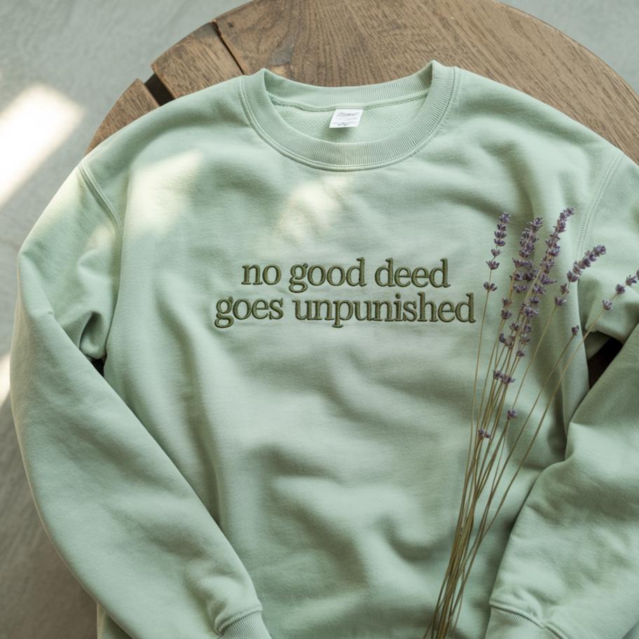 No Good Deed Go Unpunished Embroidery Sweatshirt Wicked For