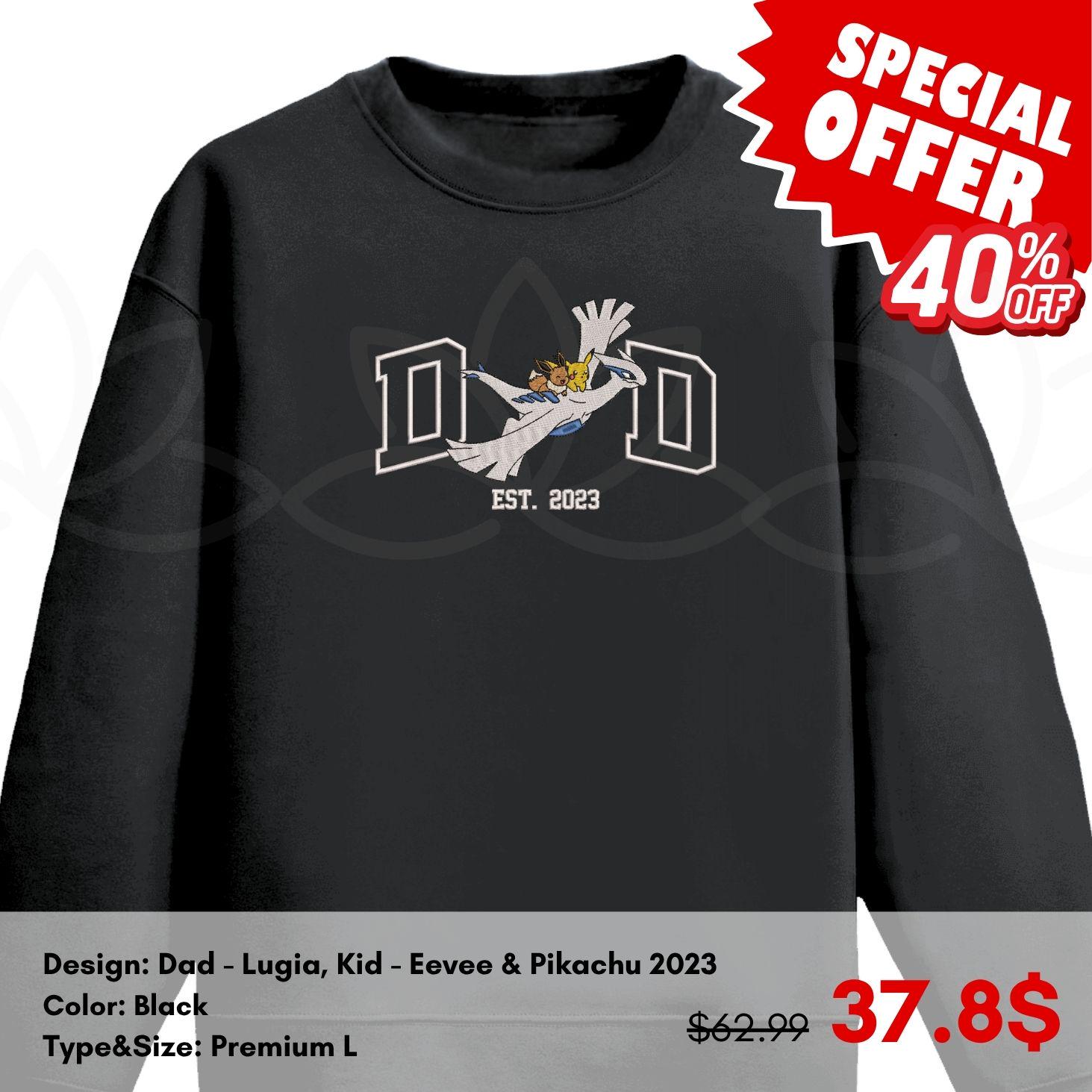 Special offer 1 item only – Embroidered Black, Premium Large Sweatshirt. Dad Lugia-Kid Eevee And Pikachu, Est 2023 Father’s Day Gift Special offer 1 item only – Embroidered Black, Premium Large Sweatshirt. Dad Lugia-Kid Eevee And Pikachu, Est 2023 Father’s Day Gift